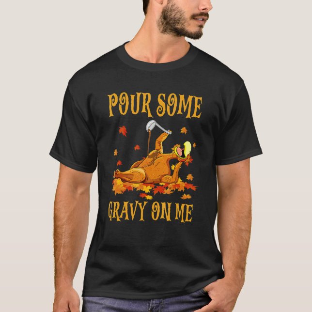 Camiseta Pour Some Gravy On Me  Turkey Thanksgiving Humor (Anverso)