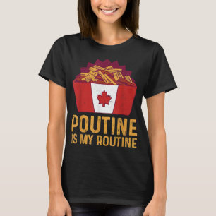 Camiseta Poutine es mi rutina Cita para un poutine de Quebe