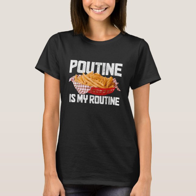 Camiseta Poutine Es Mi Rutina Comida Canadiense Orgullo De  (Anverso)