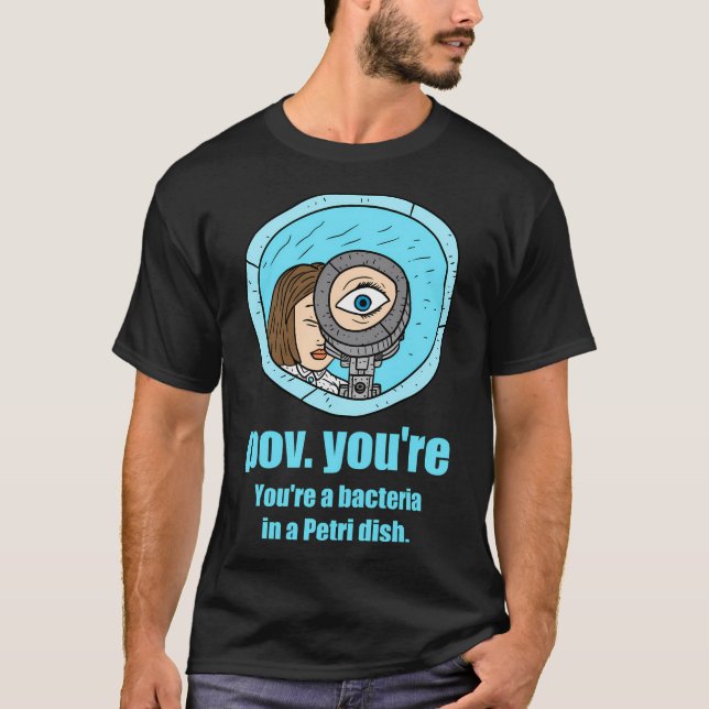 Camiseta Pov, Eres Una Bacteria En Un Plato De Petri. Cienc (Anverso)