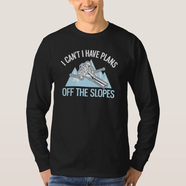 Camiseta Powder Skiing I Can't I Have Plans Off The Slopes  (Anverso)