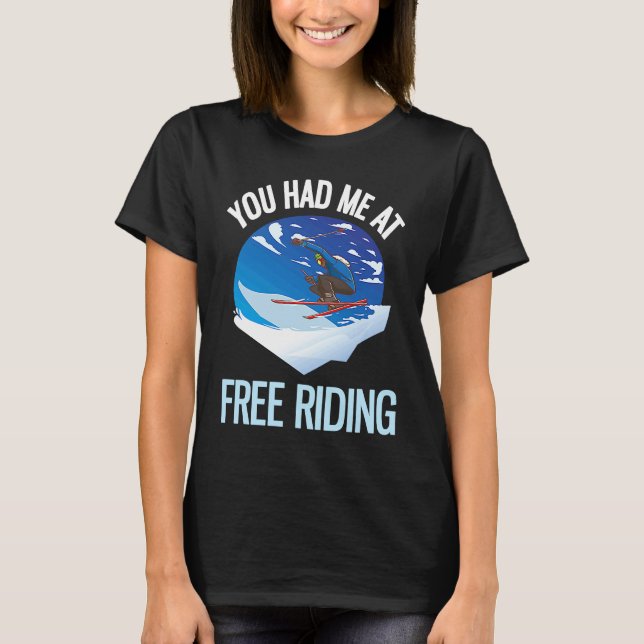 Camiseta Powder Skiing You Had Me At Free Riding  1 (Anverso)