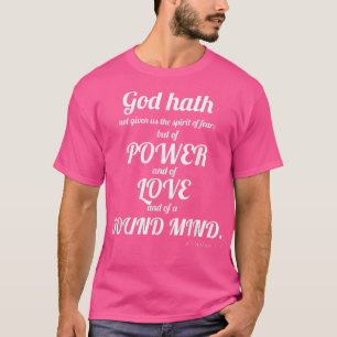 Camiseta Power Love Sound Mind 2 Timothy 17 Faith T