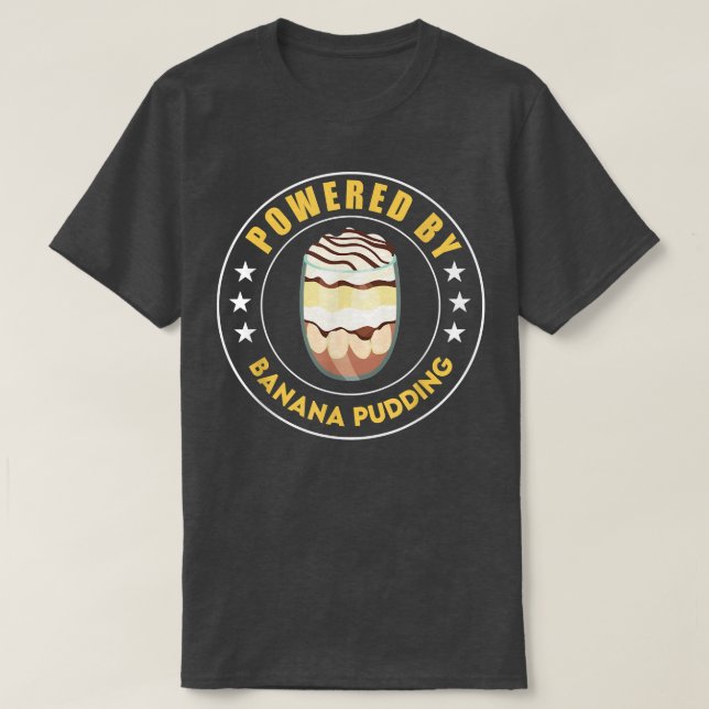 Camiseta Powered By Banana Pudding Funny Dessert Cooking  (Diseño del anverso)