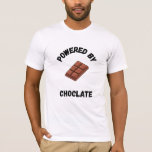 Camiseta Powered By Chocolate | Funny Design<br><div class="desc">Show your energy source - chocolate! A bold,  trendy design for national chocolate day apparel,  ideal for chocoholics evreywhere.</div>