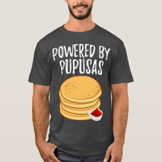 Camiseta Powered By Pupusas Salvadoran Food Funny Pupusas f