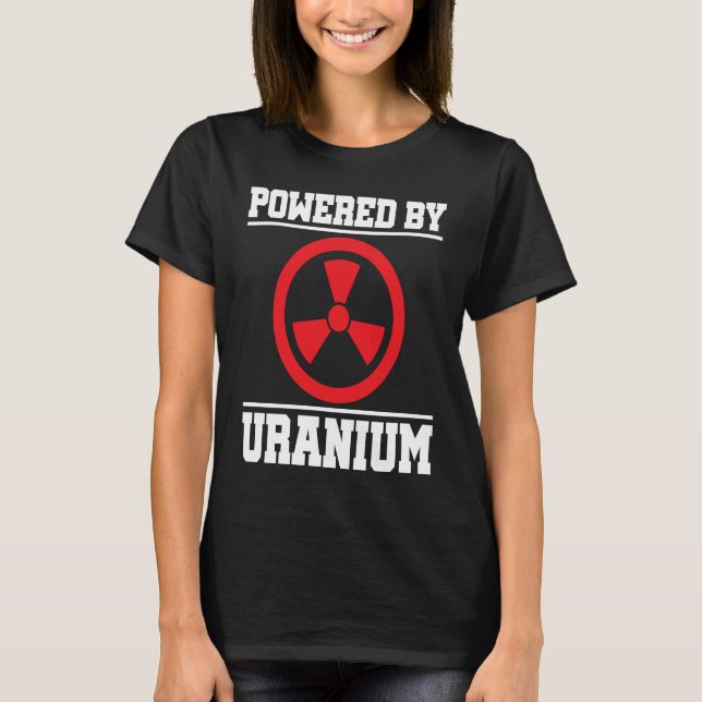 Camiseta Powered By Uranium Nuclear Engineer (Anverso)