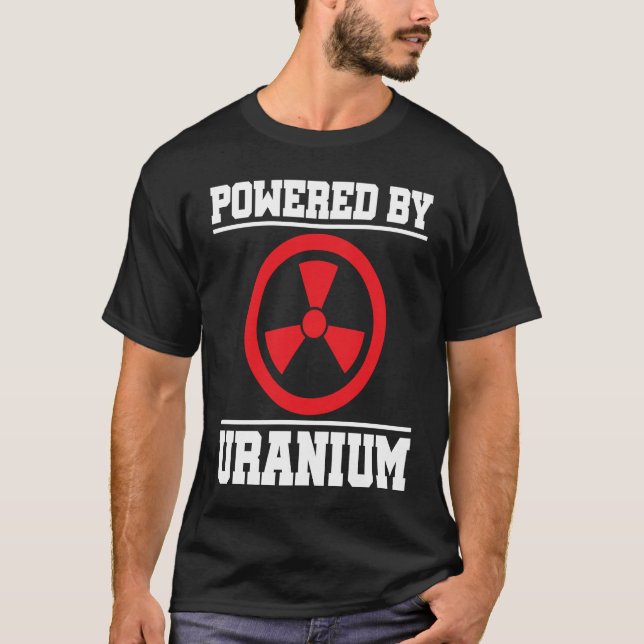 Camiseta Powered By Uranium Nuclear Engineer (Anverso)