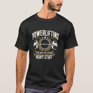 Camiseta Powerlifting el arte de levantar cosas pesadas Pow