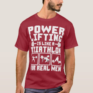Camiseta Powerlifting es como un Triathlon para los hombres
