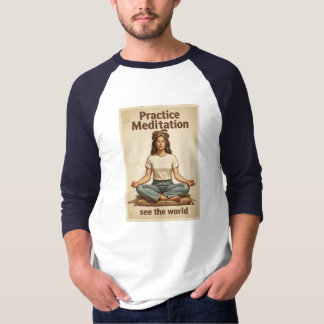 Camiseta ¡Practica la Meditación, Ve el Mundo!