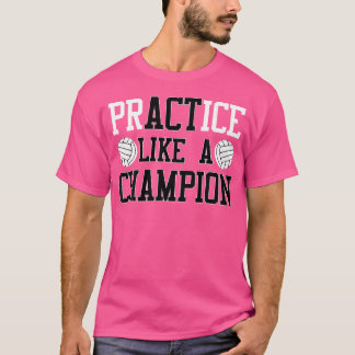 Camiseta Practicar Como Un Voleibol Campeón Para Chicas De