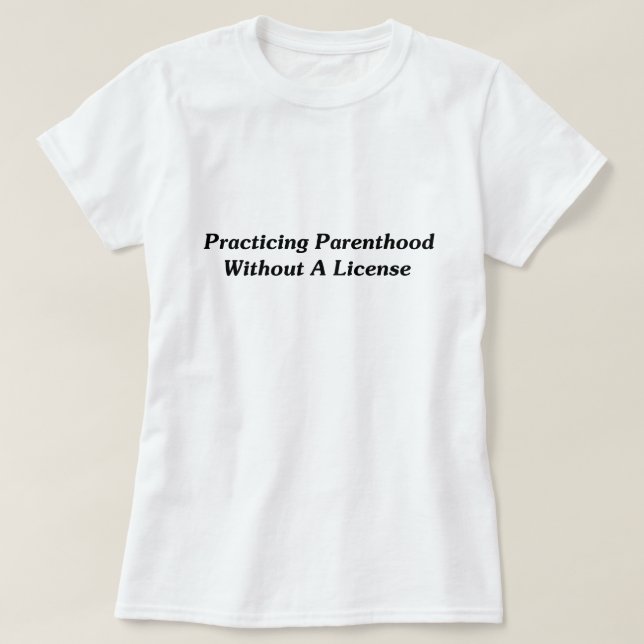 Camiseta Practicar la paternidad sin licencia (Diseño del anverso)
