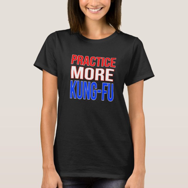 Camiseta Practicar más Kung Fu Premium (Anverso)