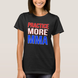Camiseta Practicar más MMA