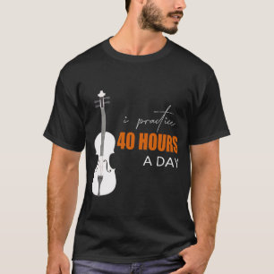 Camiseta Practico 40 Horas Al Día - Una Cita En Violín