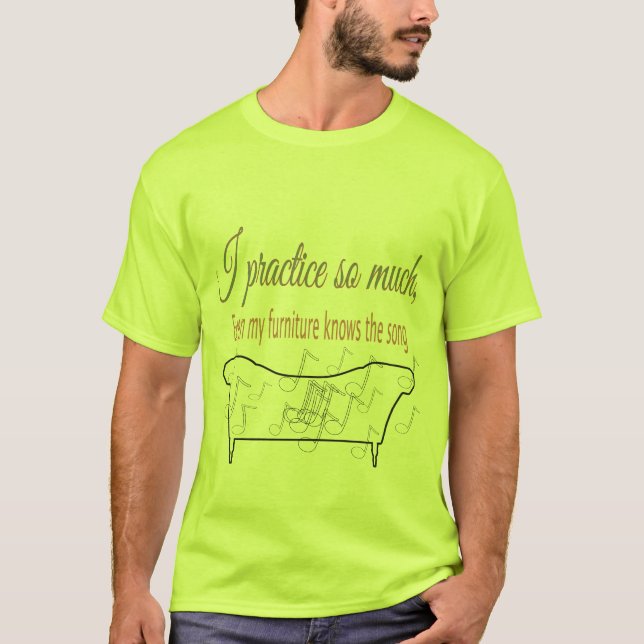 Camiseta Practico Tanto Que Mi Mobiliario Conoce la Canción (Anverso)
