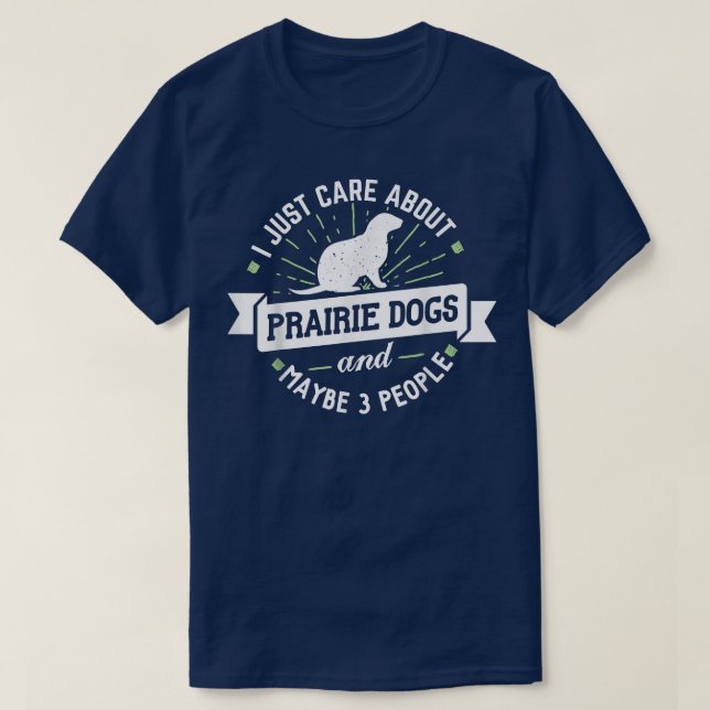 Camiseta Prairie    DogsSolo me importan los perros Prairie (Diseño del anverso)