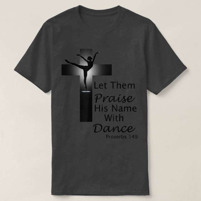 Camiseta Praise Dance T Proverbs 149  (Diseño del anverso)