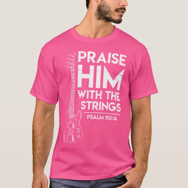 Camiseta Praise Him - Christian Worship - Bass Guitar Playe (Anverso)