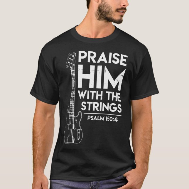 Camiseta Praise Him Christian Worship Bass Guitar Player (Anverso)