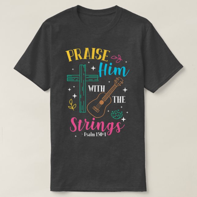 Camiseta Praise Him With The Strings Guitar Psalm 1504989 (Diseño del anverso)