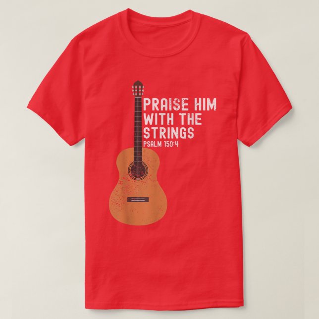 Camiseta Praise Him With The Strings PSALM 1504Bass Guitar  (Diseño del anverso)