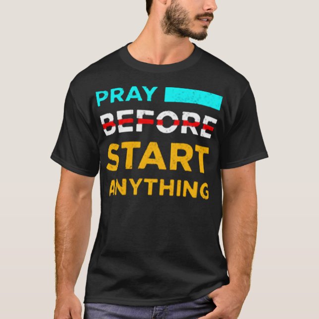 Camiseta Pray before start anything (Anverso)