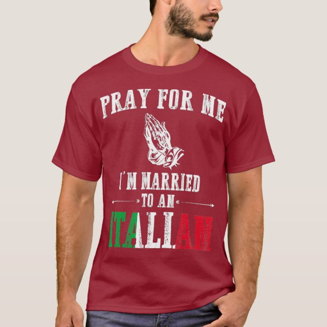 Camiseta Pray For Me Im Married To An Italian  Funny Gift (Anverso)