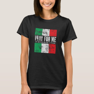 Camiseta Pray For Me My Mother In Law is Italian Gag Jo
