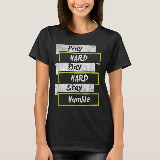 Camiseta Pray Hard Play Hard Stay Humble Motivational  (Anverso)