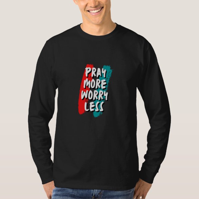 Camiseta Pray More Worry Less Christian Quote (Anverso)