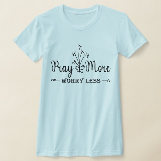 Camiseta Pray More Worry Less Inspirational (Distribución)