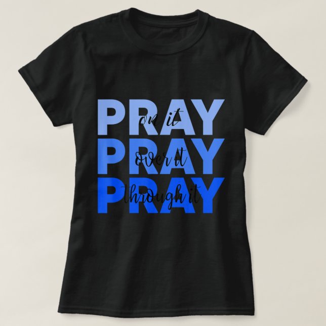 Camiseta Pray On It Pray Over It Pray Through It Christian  (Diseño del anverso)