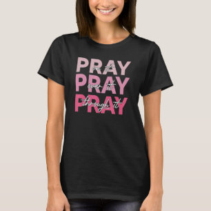 Camiseta Pray Pray Pray Pray On It Pray Over It Pray Throug