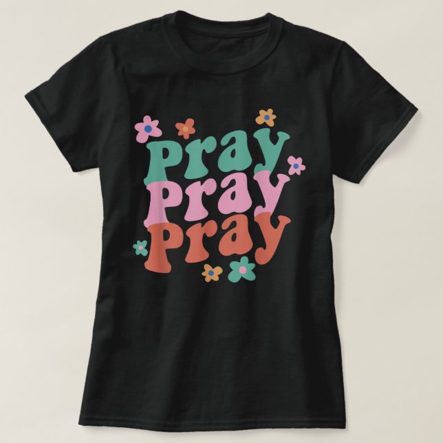 Camiseta Pray Pray Pray Trendy Groovy Bible Verse T-Shirt (Diseño del anverso)