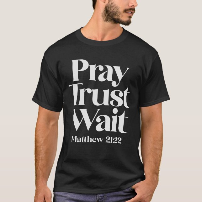 Camiseta Pray Trust Wait Matthew 21:22 Christian Cita (Anverso)