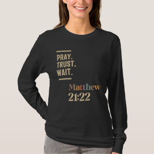Camiseta Pray Trust Wait Matthew 21:22 Christian Cita