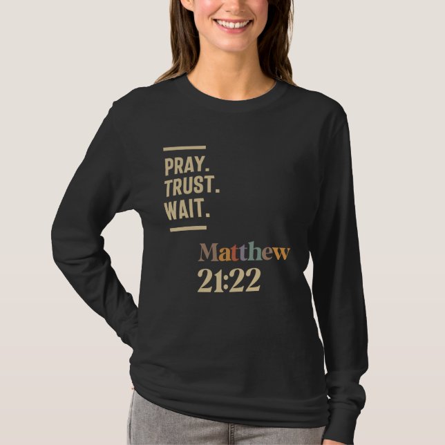 Camiseta Pray Trust Wait Matthew 21:22 Christian Cita (Anverso)