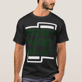 Camiseta Pray Wait Trust