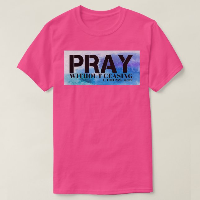 Camiseta Pray Without Ceasing Bible Verse (Diseño del anverso)
