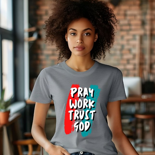 Camiseta Pray Work Trust God T-Shirt (Subido por el creador)