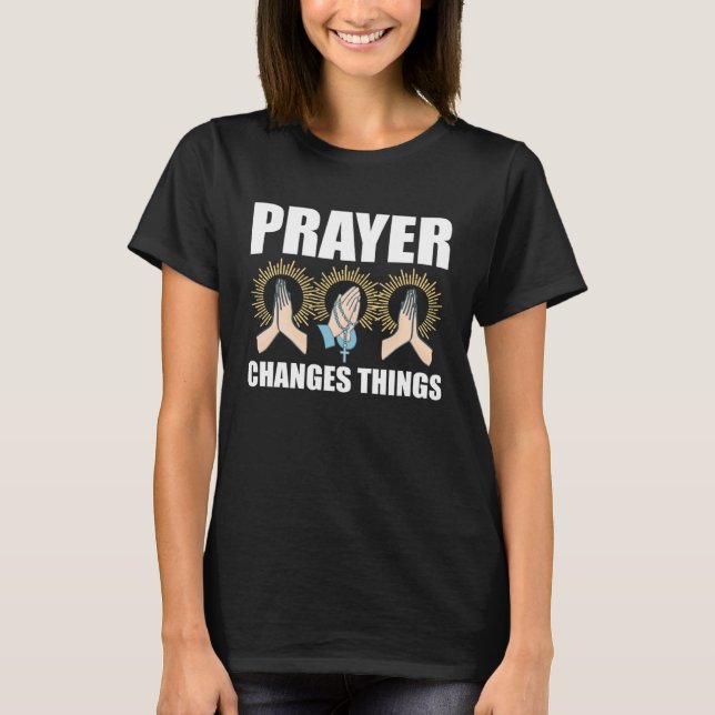 Camiseta Prayer Changes Things Christian Religious Faith Pr (Anverso)