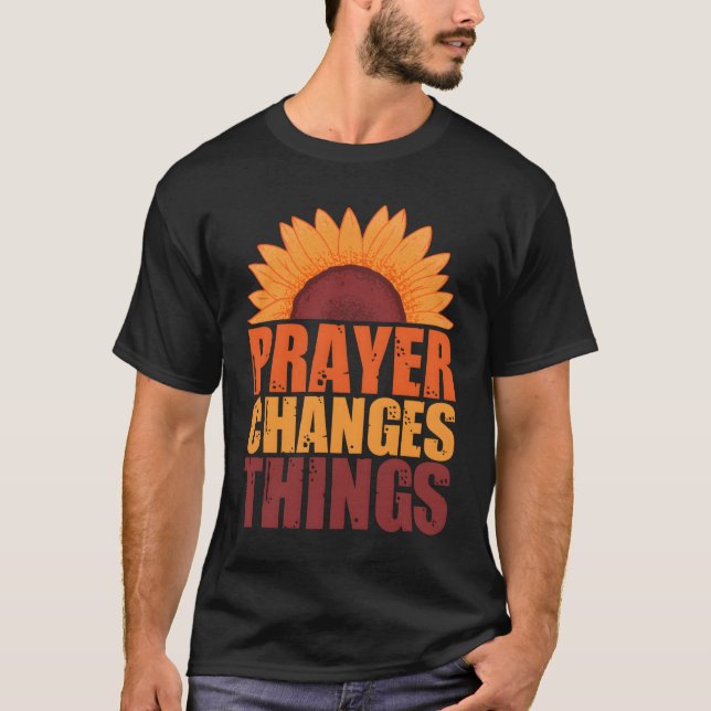 Camiseta Prayer Changes Things Pray Intercessory Prayer (Anverso)