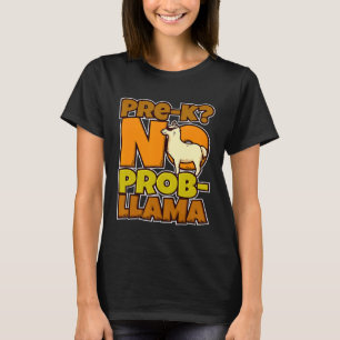 Camiseta Pre K No Prob Llama Pun Amantes Del Primer Día De