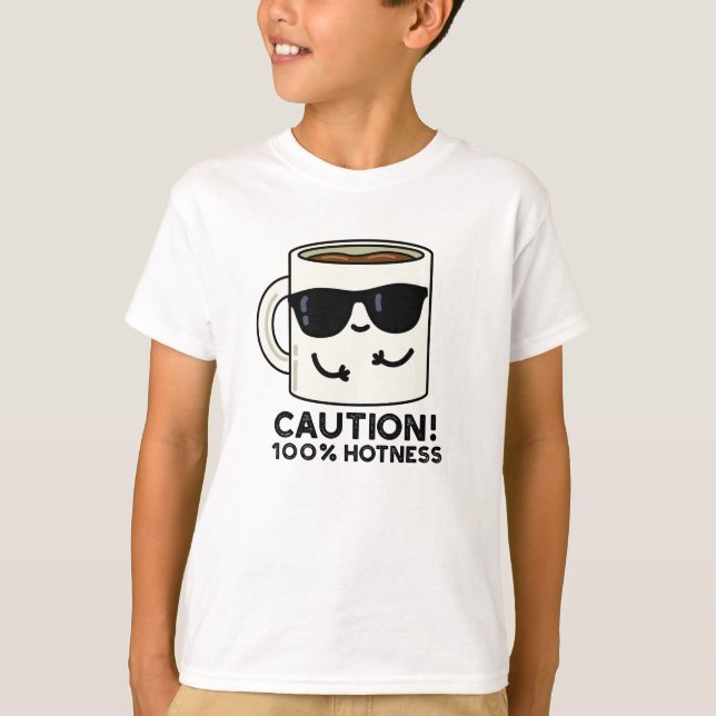 Camiseta Precaución 100% Hotness Funny Coffee Pun (Anverso)