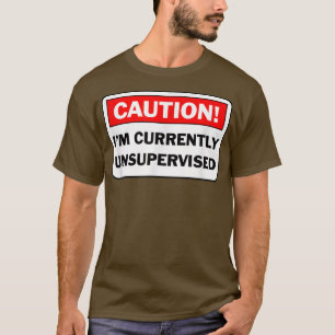 Camiseta PRECAUCIÓN Actualmente no estoy supervisado regalo