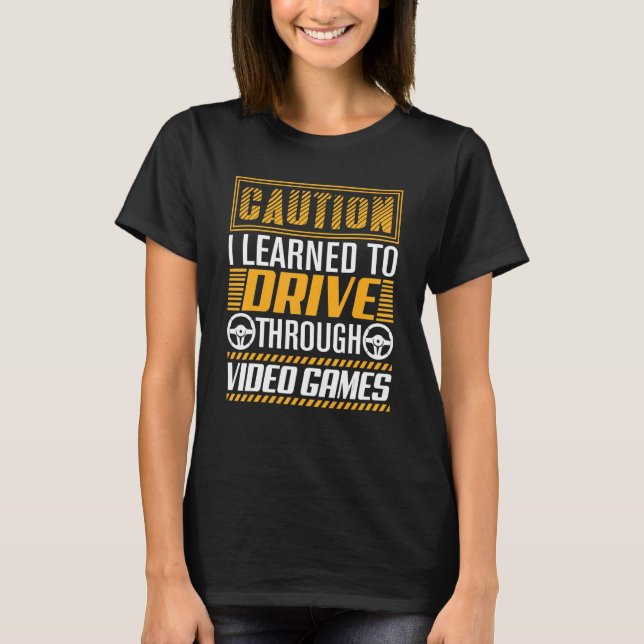 Camiseta Precaución Aprendí a Conducir a Través de Videojue (Anverso)