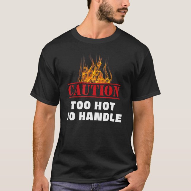 Camiseta Precaución Aviso De Fuego Demasiado Caliente Para  (Anverso)