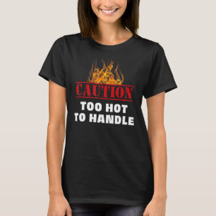 Camiseta Precaución Aviso De Fuego Demasiado Caliente Para
